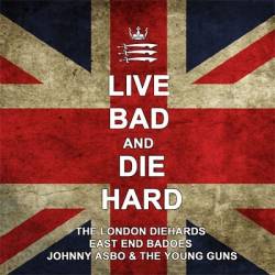 East End Badoes : Live Bad and Die Hard
